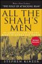 All the Shah's Men: An American Coup and the Roots of Middle East Terror by Stephen Kinzer