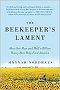 The Beekeeper's Lament: How One Man and Half a Billion Honey Bees Help Feed America