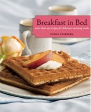 Breakfast in Bed: More Than 130 Recipes for Delicious Morning Meals
