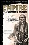 Empire of the Summer Moon: Quanah Parker and the Rise and Fall of the Comanches, the Most Powerful Indian Tribe in American History