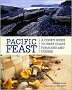Pacific Feast: a cook's guide to west coast foraging and cuisine