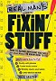 The Real Man's Guide to Fixin' Stuff: How to Repair Anything You Need (or Just Want) to Know How to Fix