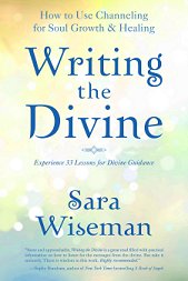 Writing the Divine: How to Use Channeling for Soul Growth & Healing